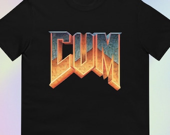 Cum | Extreme Hardcore Offensive Funny Adult Meme Shirt | Short-Sleeve Unisex T-Shirt