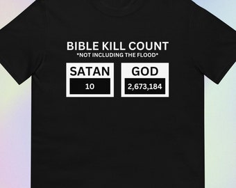 Bible Kill Count Not Inlcuding the Flood God vs Satan | Funny Sarcastic Offensive Atheist Anti-Christian Print | Short-Sleeve Unisex T-Shirt