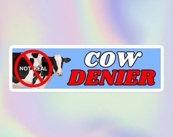 Cow Denier | Funny Random Sarcastic Offensive Unhinged Cursed Silly Joke Ironic Meme | Bubble-Free Water Bottle or Bumper Sticker