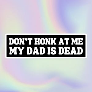 No me toques la bocina, mi papá está muerto / Impresión sarcástica y ofensiva divertida / Calcomanía para parachoques sin burbujas