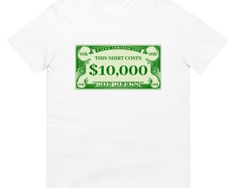 This Shirt Costs 10,000 Dollars | Most Expensive Etsy Shirt | Please Buy This | Short-Sleeve Unisex T-Shirt
