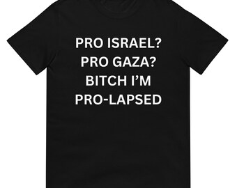 Pro-Gaza? Pro Israël? Bitch, ik ben verzakt | Grappige sarcastische offensieve donkere humor politieke protestprint | Uniseks T-shirt met korte mouwen