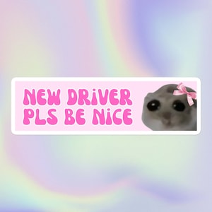 Nuevo conductor, por favor sea amable / Meme gracioso, sarcástico, lindo, triste, de hámster, poco serio / Pegatina para parachoques sin burbujas
