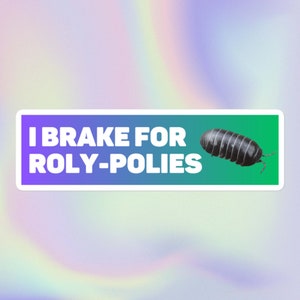 Eu freio para Roly-Polies | Engraçado Sarcástico Estranho Bobo Aleatório Embaraçoso Amante da Natureza Impressão | Adesivo de Para-choque Sem Bolhas
