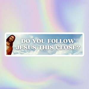 Você segue Jesus tão de perto? | Engraçado Sarcástico Ofensivo Nada Sério Religioso Eu vi aquele meme de Jesus espiando | Adesivo de para-choque sem bolhas