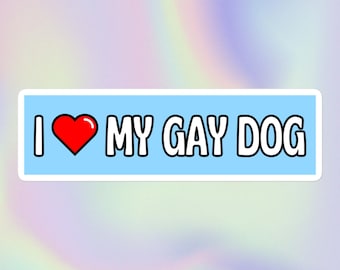 I Love My Gay Dog | Funny Sarcastic Dog Lover Print | Bubble-Free Water Bottle or Bumper Sticker