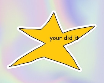 Your Did It | Funny Disjointed Star Meme Design | Bubble-Free Sticker