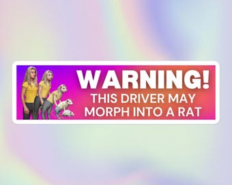 Warning This Driver May Morph Into a Rat | Funny Silly Sarcastic Random Unhinged Cursed Parody Meme | Bubble-Free Bumper Sticker