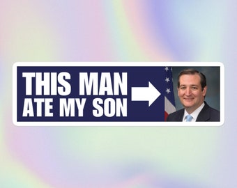 This Man Ate My Son | Funny Sarcastic Offensive Unhinged Satirical Parody Political Meme Print | Bubble-Free Water Bottle or Bumper Sticker