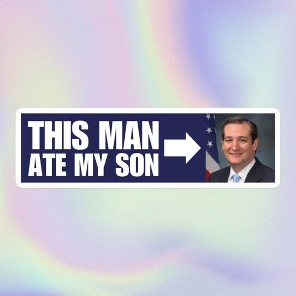 This Man Ate My Son | Funny Sarcastic Offensive Political Bumper Sticker | Bubble-Free Sticker