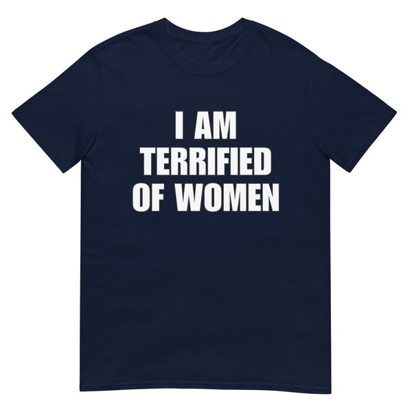 I Am Terrified of Women T Shirt - Etsy