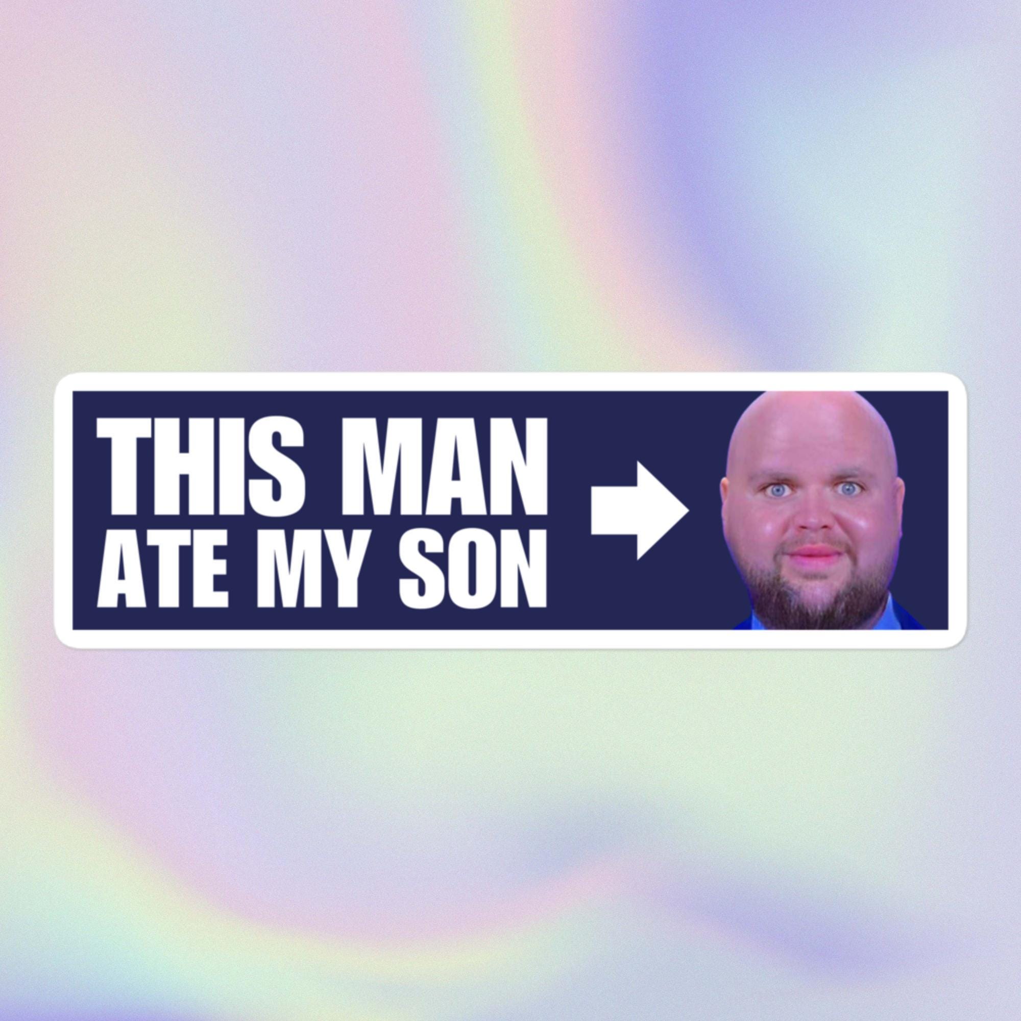 This Man Ate My Son | Cursed JD Vance Meme Oddly Specific Unhinged Funny Random Print | Bubble-Free Water Bottle or Bumper Sticker