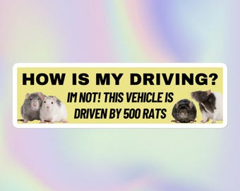 How Is My Driving | I’m Not This Vehicle Is Driven by 500 Rats | Funny Unserious Sarcastic Unhinged Cursed Meme | Bubble-Free Bumper Sticker