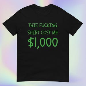 Cette chemise coûte 1 000 dollars | chemise Etsy la plus chère | Veuillez acheter J'ai besoin d'argent | T-shirt unisexe à manches courtes Black