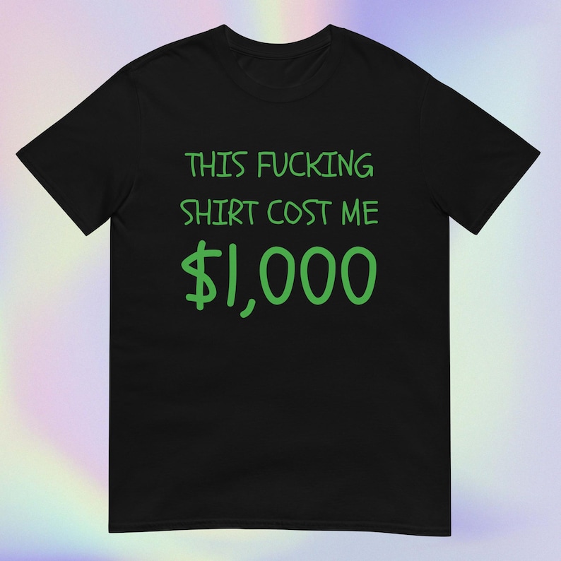 Cette chemise coûte 1 000 dollars | chemise Etsy la plus chère | Veuillez acheter J'ai besoin d'argent | T-shirt unisexe à manches courtes Black
