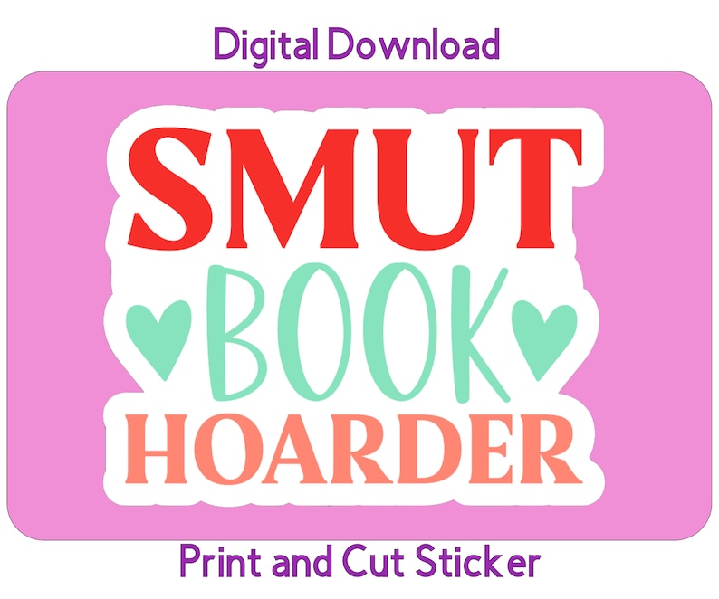 K&ouml;nnte beinhalten: Ein rosa bedruckbarer Aufkleber mit dem Text "SMUT BOOK HOARDER" in roten, gr&uuml;nen und rosa Buchstaben. Der Text ist von zwei kleinen Herzen umgeben. Der Aufkleber ist mit "Digitaler Download" und "Drucken und Ausschneiden des Aufklebers" beschriftet.