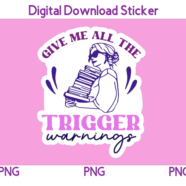 Smut Sticker PNG Give Me All The Trigger Warnings Book Sticker