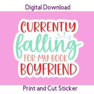 May include: A pink background with a white sticker that says "Currently falling for my book boyfriend". The text is in red, green, and pink.