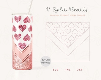 May include: A pink and gold glitter tumbler with a design of pink glitter hearts. The tumbler is 20 oz and has a straight skinny design. The text "V Split Hearts" and "HOGG 20oz STRAIGHT SKINNY TUMBLER" is on the image. The text "OUTLINE INCLUDED" is in a circle. The text "SVG PNG DXF" is below the circle.