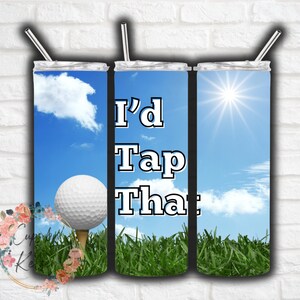 Golf Tumbler Wrap, 20oz Skinny Straight Tumbler, Sublimation Design PNG, Funny Golf Tumbler Wrap, I&#39;d Tap That Golf, Funny Golf Sublimation