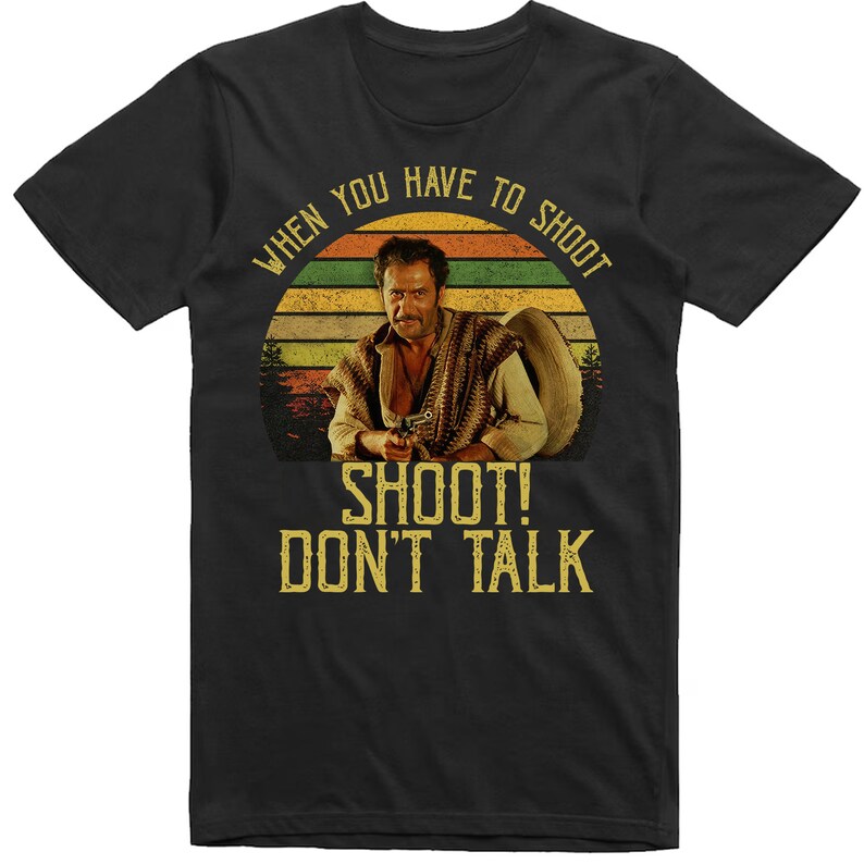 Tuco When You Have to Shoot Shoot Don't Talk Vintage Tshirt, 1980s