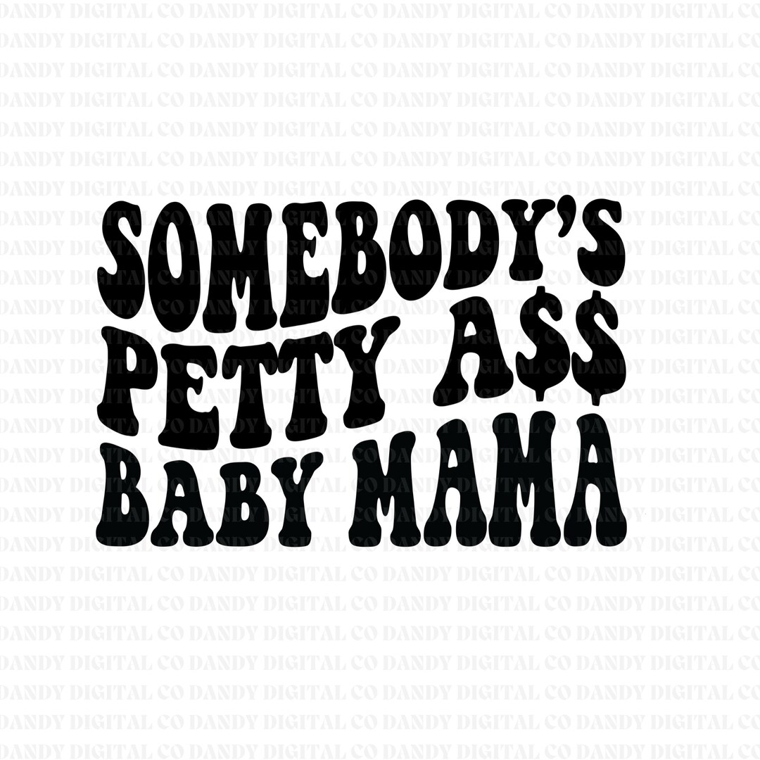 somebodys-petty-baby-mama-baby-mama-png-baby-daddy-wavy-etsy-australia