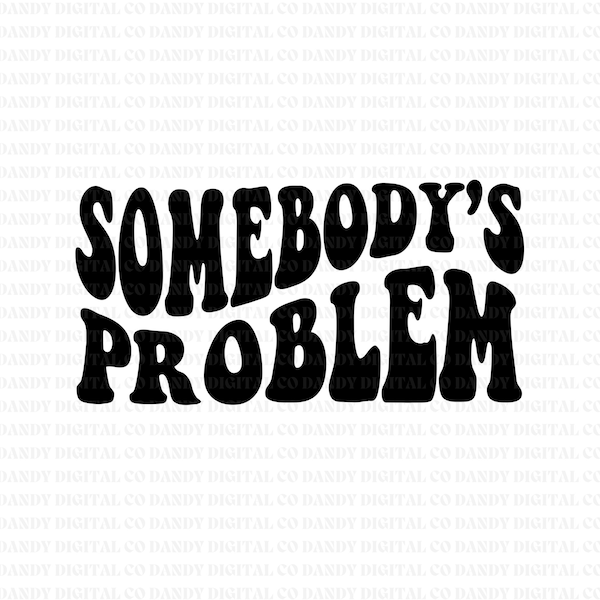 Somebody’s Problem Svg - Etsy Canada