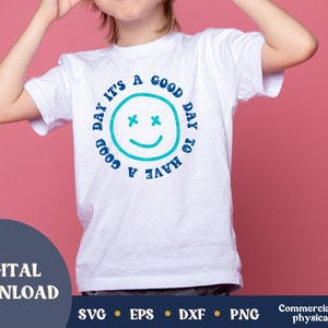 It's a good day to have a good day svg, Positive quote svg, smily face svg, Good vibes svg, Motivational svg, kids shirt svg
