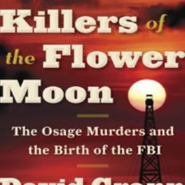 Killers of the Flower Moon: The Osage Murders and the Birth of the FBI