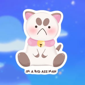 Puppycat Sticker — “I’m a Big Ass Man” | Funny Kawaii Vinyl Sticker for Laptops, Journals & Phones | Chaotic Cute Vinyl Sticker for Journals