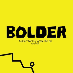 Könnte beinhalten: Eine leuchtend gelbe Grafik mit dem schwarzen Text BOLDER in einer fetten, blockartigen Schriftart. Darunter steht in kleinerem schwarzen Text "bolder" font by grace the cat und hand made. Eine schwarze gezackte Linie und ein kleines schwarzes Sechseck sind unten zu sehen.