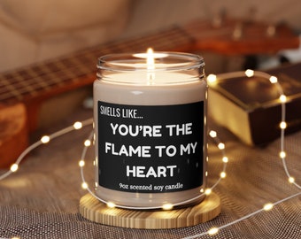 Smells Like you're The Flame To My Heart Scented Soy Candle 9oz,Gift For Boyfriend,Girlfriend,Husband,Wife,Anniversary,Mothers Day,Birthday