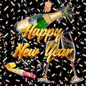 May include: A festive image with a champagne bottle, two filled glasses, and a party horn against a black background. The words "Happy New Year" are in gold, with colorful confetti scattered around.