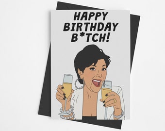 PRINTABLE | Happy Birthday Bitch. Kris Jenner with a glass of champagne cheering. Kris Jenner on the cover. Digital happy birthday card