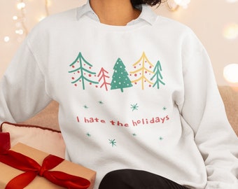 I Hate The Holidays Felpa / Funny Holiday Apparel / Felpa girocollo unisex
