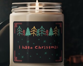 I Hate Christmas Candle | Misanthrope's Home Decor | Gifts for Pessimistic People | Scented Soy Candle, 9oz