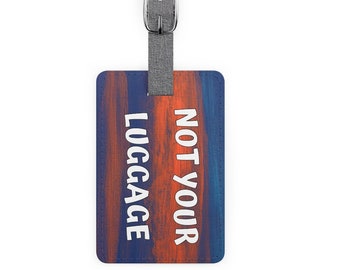 Funny Luggage Tag | Not Your Luggage Tag | Colorful Blue Orange Luggage Tag | Saffiano Polyester Luggage Tag, Rectangle