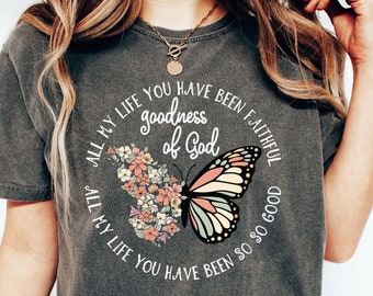 All My Life You Have Been Faithful T-shirt, Comfort Colors Shirt, Goodness Of God Shirt, Religious Shirt, Jesus Shirt, Bible Verse Tee