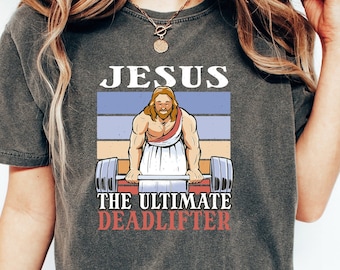 Funny Jesus The Ultimate Deadlifter Shirt, Deadlifter Jesus Tee, Weightlifting Jesus Shirt, Jesus Weightlifting Tee, Offensive Jesus Tee