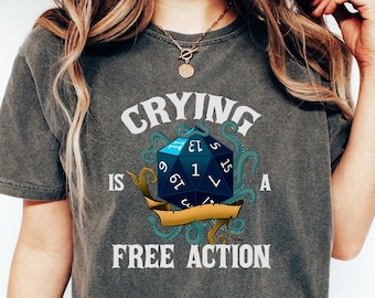 Crying Is A Free Action Shirt, Funny DND Shirt, Trendy Dice Shirt, Tabletop Gaming Tee, Fantasy Gaming, Dungeon Master Shirt, RPG Lover Gift