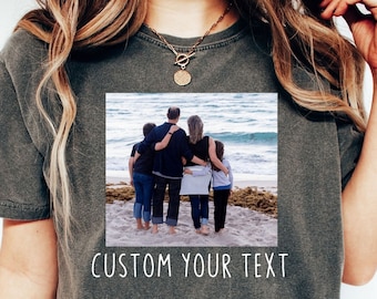 Custom Photo T-shirts, Comfort Colors Shirt, Custom Text Shirt, Personalized Design Shirt, Custom Family Photo Shirt, Custom Logo Shirt