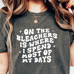 Comfort Colors® On The Bleachers Shirt Gift For Sports Mom, Trendy Game Day Shirts, Sports Grandma Tee, Basketball Mom Shirt, Funny Mom Tee