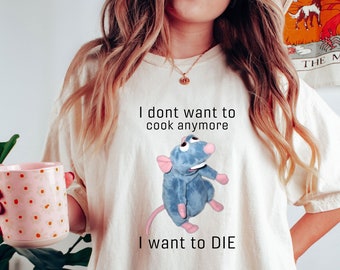 Comfort Colors® I Don&#39;t Want To Cook Anymore I Want To Die Shirt, Funny Cook Shirt, Kitchen Life Shirt, Chef Rat Shirt, Sarcastic Tee