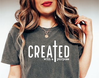 Comfort Colors® Created With Purpose Shirt, Christian Shirt, Bible Verse Shirt, Bible Quote Shirt, Women Christian Shirt, Religious Gifts