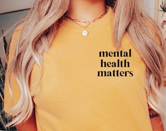 Comfort Colors® Mental Health Matters Shirt, Inspirational Shirts, Mental Health Awareness, Love Yourself Shirt, Therapist Shirt,Anxiety Tee