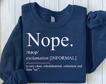 Nope Sweatshirts Presente para Reunião de Família, Sarcástico No Sweatshirts, Presente para Amigo Introvertido Hoodies, Roupas Irritadas, Nope Definição Tees