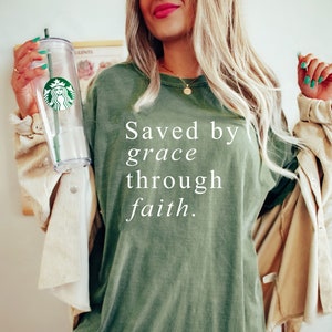Comfort Colors® Saved By Grace Through Faith Christian Shirt, Inspirational Shirt, Religious Shirt, Gift For Christian, Bible Verse Shirt