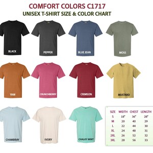 May include: A color chart for Comfort Colors C1717 unisex t-shirts. The image displays various t-shirt colors, including black, pepper, blue jean, moss, yam, crunchberry, crimson, mustard, chambray, ivory, and chalky mint. A size chart is also included.