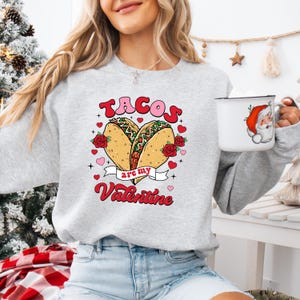 Tacos Are My Valentine Sweatshirt, Valentine's Day Snacks Sweater, Cinco De Mayo Sweater, Mexican Fiesta Hoodie, Funny Tacos,Taco Lover Gift