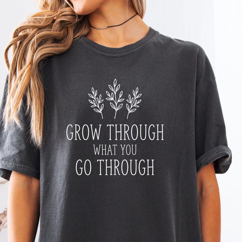 Grow Through What You Go Through Shirt, Comfort Colors Inspirational Plant Shirt, Mental Health T-Shirt, Plant Lady Shirt, Inspirational Tee bild 2